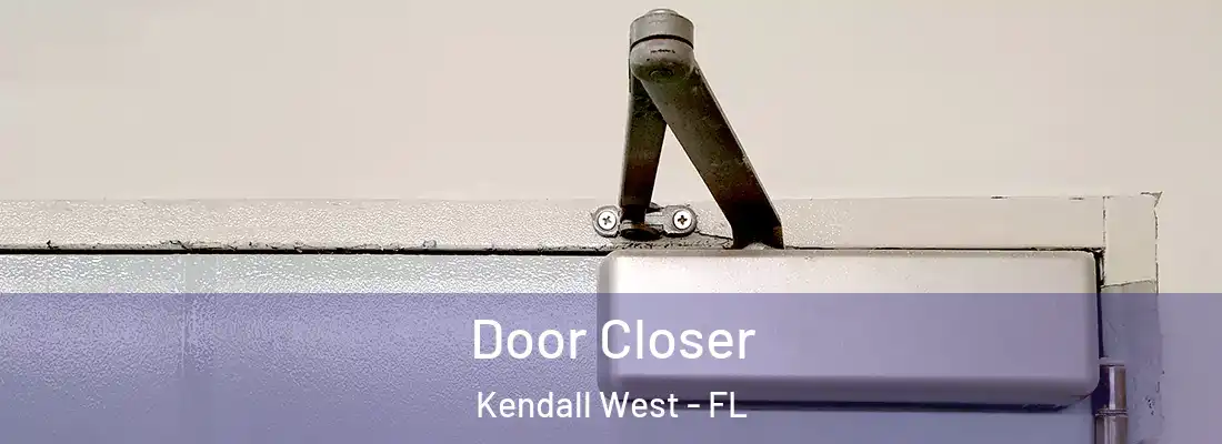 Door Closer Kendall West - FL